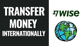 How To Transfer Money Internationally With Wise (2025)