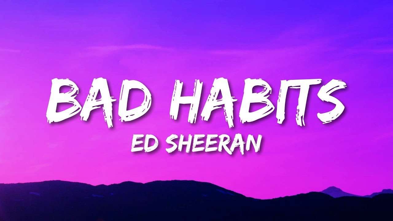 Ed Sheeran - Bad Habits (Lyrics) | 1 Hour Version Ed Sheeran - Bad Habits (Lyrics) | 1 Hour Version
