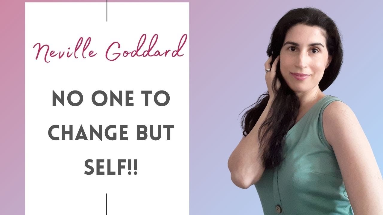 NO One To Change BUT Self | Neville Goddard Teachings
