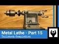 Metal Lathe - Part 15: Tailstock Completion
