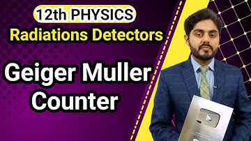 Geiger muller counter class 12 | radiation detectors | punjab, balochistan, kpk board | in urdu