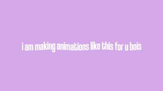 making edited by animations dm me on discord : aqua#1111