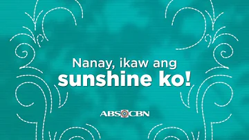 ABS-CBN: Nanay, Ikaw ang Sunshine Ko!