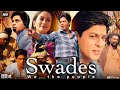 Swades 2004 Full Movie In Hindi | Shah Rukh Khan | Gayatri Joshi | Kishori Ballal | Review & Facts