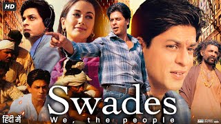 Swades 2004 Full Movie In Hindi | Shah Rukh Khan | Gayatri Joshi | Kishori Ballal | Review & Facts