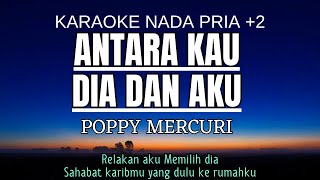 Download lagu Poppy Mercuri - Antara Kau Dia Dan Aku (Karaoke Male Key Nada Pria  2 D)