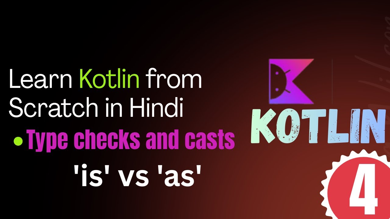Kotlin Tutorial for Beginners #4 | Type Casting & Type Checking | 'is' vs 'as' Keywords L4 ( Hindi )
