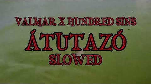 🚗 VALMAR X HUNDRED SINS - ÁTUTAZÓ (SLOWED) 🚗