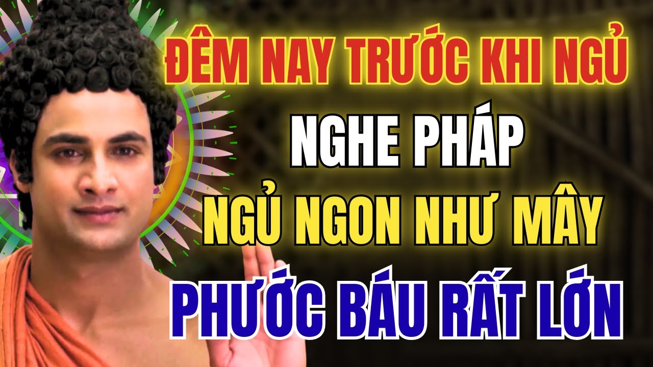 Mỗi Đêm Nghe Pháp Trước Khi Ngủ- Phước Báu Rất Lớn- Tâm An Ngủ Ngon