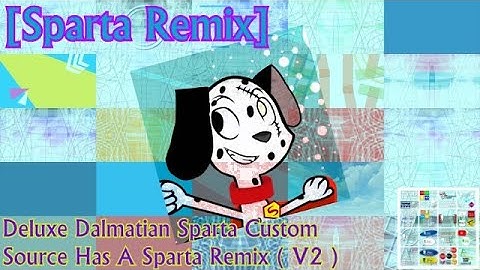 [Sparta Remix] Deluxe Dalmatian Sparta Custom Source Has A Sparta Remix (V2)