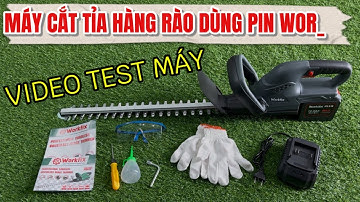 Video test máy cắt tỉa hàng rào cây cảnh, sân vườn biệt thự dùng pin workfix chính hãng cao cấp