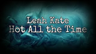 Leah Kate - Hot All the Time (Lyric Video)
