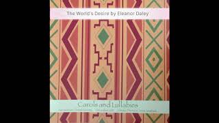 The World's Desire - Eleanor Daley - Harmonium Choral Society Chamber Singers