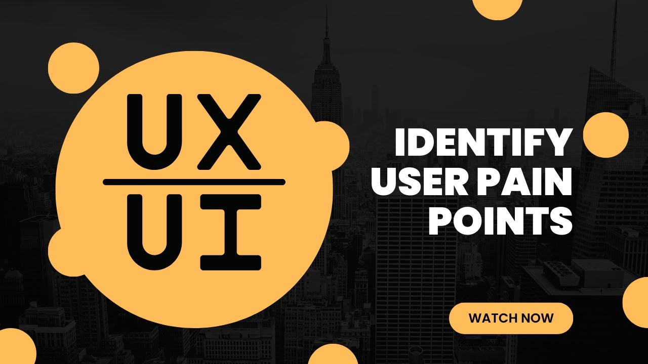 Identify user pain points - YouTube