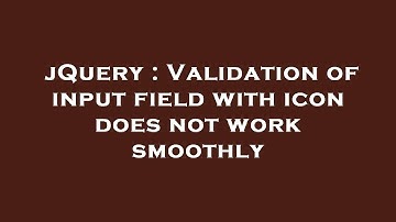 jQuery : Validation of input field with icon does not work smoothly