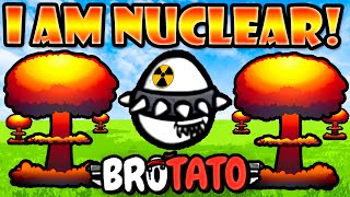 I Am Nuclear! Touch Me And Everything Explodes! | Brotato