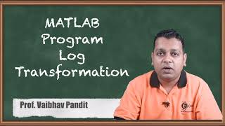 MATLAB Program : Log Transformations - Image Enhancement in Spatial Domain - Image Processing