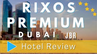 Обзор отеля Rixos Premium Dubai JBR