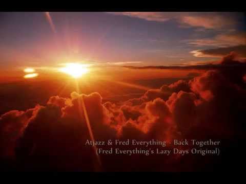 Atjazz & Fred Everything - Back Together (Fred Everything's Lazy Days Original) adlı videoyu YouTube'da izle