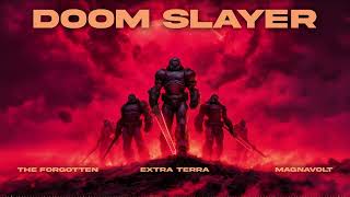 Extra Terra \u0026 The Forgotten \u0026 MAGNAVOLT - DOOM SLAYER
