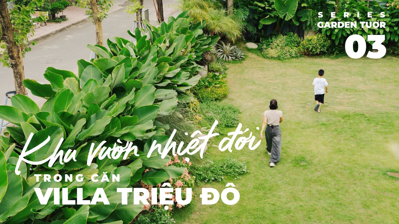 Khu Vườn Nhiệt Đới Trong Căn Villa Triệu Đô II Kiều Oanh Tropical
