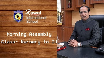 Assembly (Class - Nursery to IV), Rawal International School