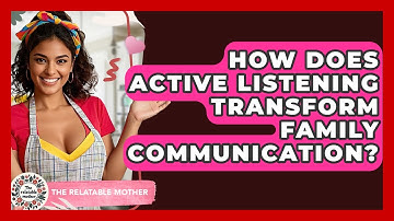 How Does Active Listening Transform Family Communication? - The Relatable Mother