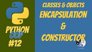 12 - Python OOP | Classes and Objects | Encapsulation and Constructor
