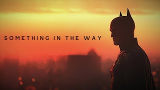 The Batman · Something in the Way