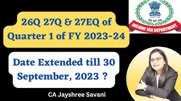 TDS TCS Statement Date Extended FY 2023-24 for Q1 II CBDT Circular No 09/2023 II CA Jayshree Savani