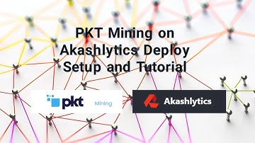 PKT CPU/Bandwidth Mining on Akashlytics Deploy - Setup and Tutorial