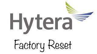 Hytera Factory Reset