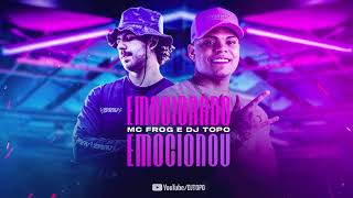 DJ TOPO, MC FROG - Emocionado Emocionou
