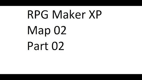 RPG XP Tutorial - Map 02 - Part 02