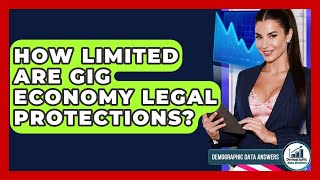 How Limited Are Gig Economy Legal Protections? - Demographic Data Answers
