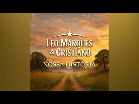 Nossa História - Leo Marques & Cristiano
