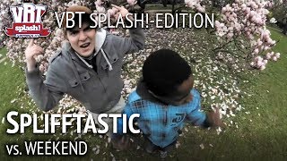 SpliffTastiC vs. Weekend HR1 [Viertel] VBT Splash!-Edition