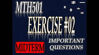MTH501 Lecture 2 Practice Questions | Important Concepts &amp; Exam Preparation 2026