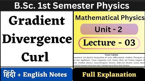 Gradient Divergence and Curl | Unit-2 | L-03 | BSc 1st Semester Physics | Vector Calculus #physics
