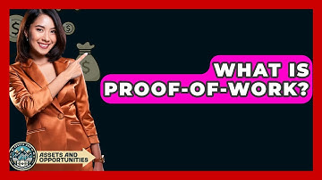 What Is Proof-of-Work? - AssetsandOpportunity.org