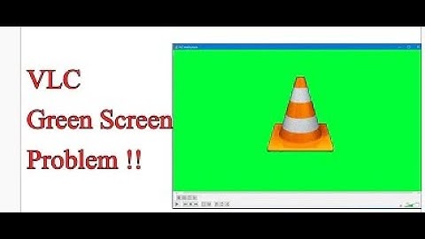 How to fix VLC player green screen problem - 100% solution