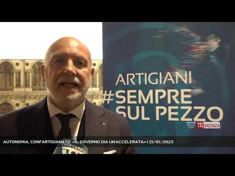 AUTONOMIA, CONFARTIGIANATO: «IL GOVERNO DIA UN'ACCELERATA» | 21/01/2023