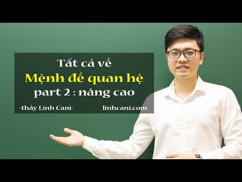 Mệnh đề quan hệ | part 2 - nâng cao Rút gọn Mệnh đề quan hệ và mở rộng |thầy Linh Cani
