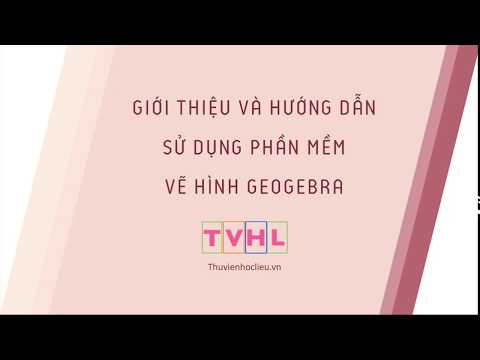 Giới thiệu và hướng dẫn sử dụng phần mềm vẽ hình Geogebra