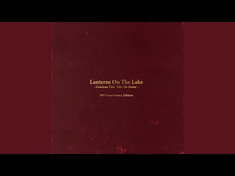 Lanterns on the Lake — The Places We Call Home