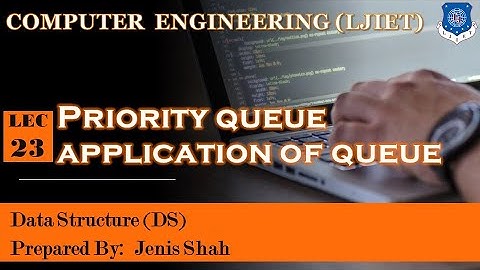 Lec-23_Priority Queue Representation | Applications of Queue | Data Structures |Computer Engineering
