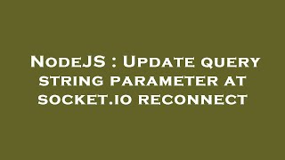 NodeJS : Update query string parameter at socket.io reconnect