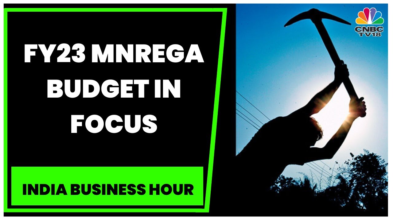 FY23 MNREGA Budget: Govt To Deploy AddI Funds Towards MNREGA | India Business Hour