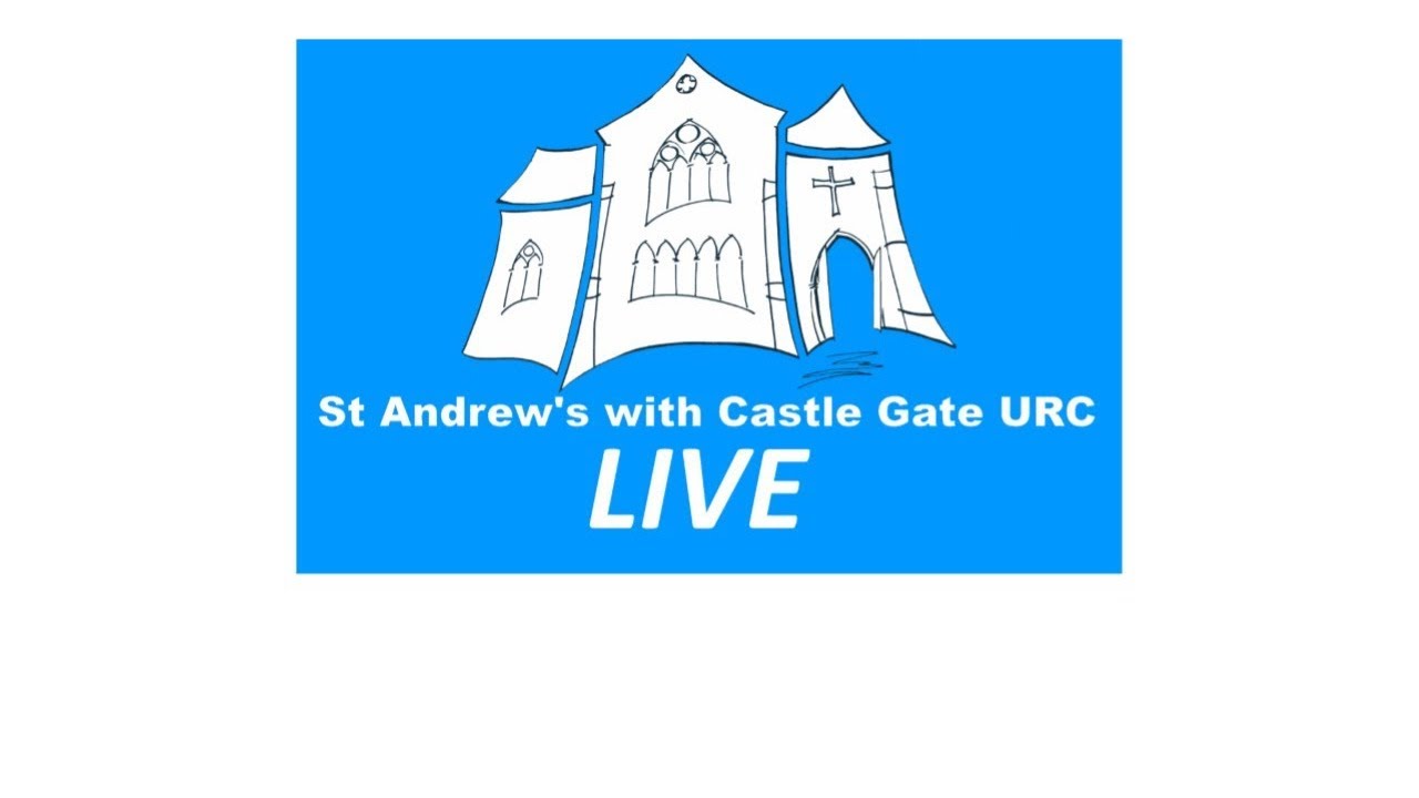 St. Andrew's with Castle Gate URC Live Stream Sunday 29th August 2021