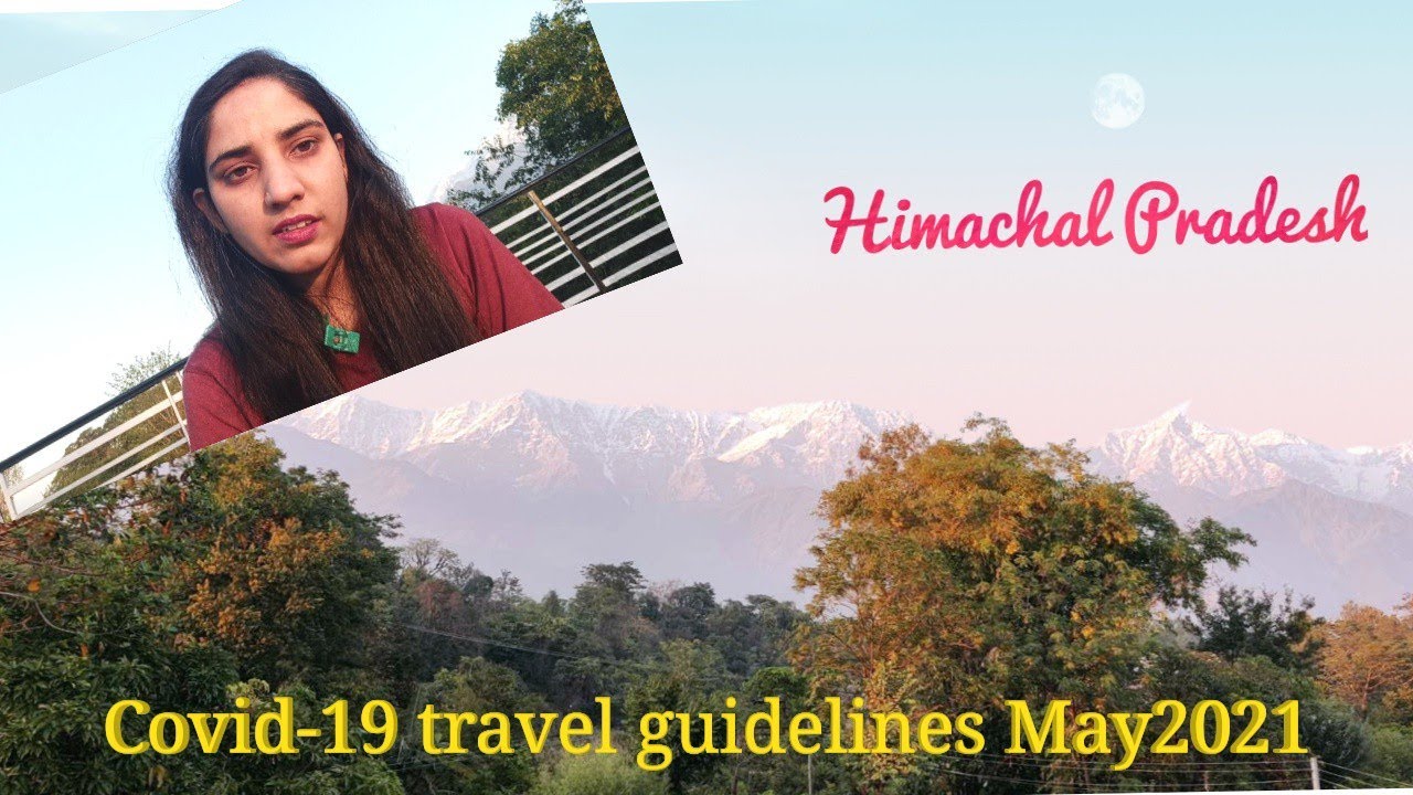 Himachal Pradesh Covid-19 travel guidelines May2021 / Lockdown Extended / E Pass